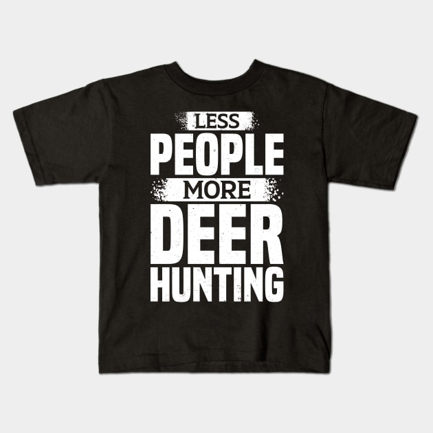 Less People More Deer Hunting Kids T-Shirt by White Martian